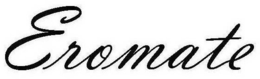 EROMATE trademark