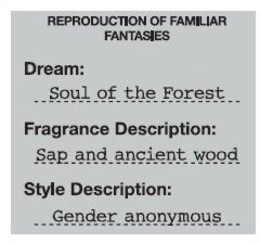 REPRODUCTION OF FAMILIAR FANTASIES DREAM: SOUL OF THE FOREST FRAGRANCE DESCRIPTION: SAP AND ANCIENT WOOD STYLE DESCRIPTION GENDER ANONYMOUS trademark