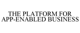 THE PLATFORM FOR APP-ENABLED BUSINESS trademark