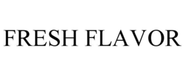FRESH FLAVOR trademark