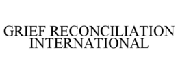 GRIEF RECONCILIATION INTERNATIONAL trademark