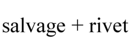 SALVAGE + RIVET trademark