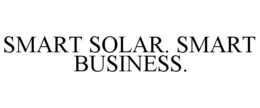 SMART SOLAR. SMART BUSINESS. trademark