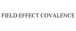 FIELD EFFECT COVALENCE trademark