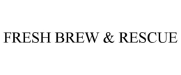 FRESH BREW & RESCUE trademark