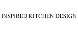 INSPIRED KITCHEN DESIGN trademark