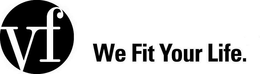 VF WE FIT YOUR LIFE trademark