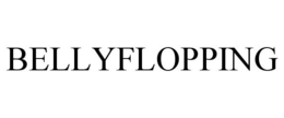 BELLYFLOPPING trademark