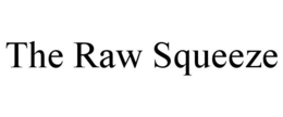 THE RAW SQUEEZE trademark