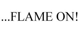 ...FLAME ON! trademark