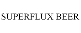 SUPERFLUX BEER trademark