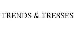 TRENDS & TRESSES trademark