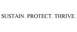 SUSTAIN. PROTECT. THRIVE. trademark