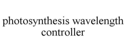 PHOTOSYNTHESIS WAVELENGTH CONTROLLER trademark