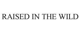 RAISED IN THE WILD trademark