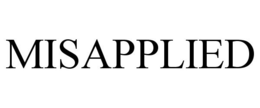MISAPPLIED trademark