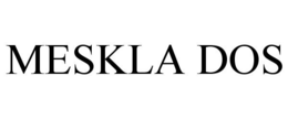 MESKLA DOS trademark