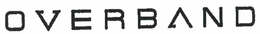 OVERBAND trademark