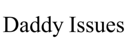 DADDY ISSUES trademark