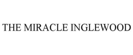 THE MIRACLE INGLEWOOD trademark