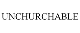 UNCHURCHABLE trademark