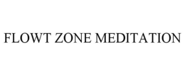 FLOWT ZONE MEDITATION trademark