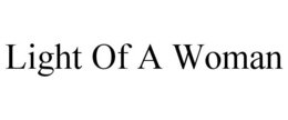 LIGHT OF A WOMAN trademark