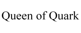 QUEEN OF QUARK trademark