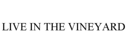 LIVE IN THE VINEYARD trademark