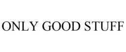 ONLY GOOD STUFF trademark