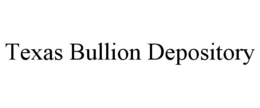 TEXAS BULLION DEPOSITORY trademark