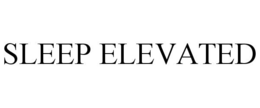 SLEEP ELEVATED trademark