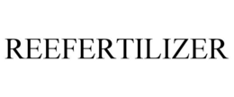 REEFERTILIZER trademark