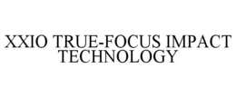 XXIO TRUE-FOCUS IMPACT TECHNOLOGY trademark