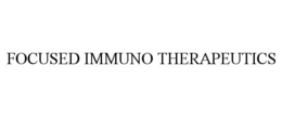FOCUSED IMMUNO THERAPEUTICS trademark