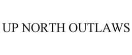UP NORTH OUTLAWS trademark