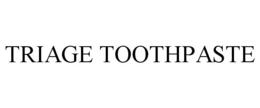 TRIAGE TOOTHPASTE trademark