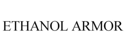 ETHANOL ARMOR trademark