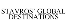 STAVROS' GLOBAL DESTINATIONS trademark
