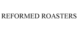 REFORMED ROASTERS trademark