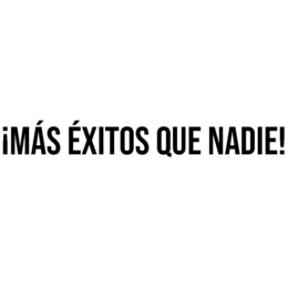 MAS EXITOS QUE NADIE! trademark