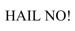 HAIL NO! trademark