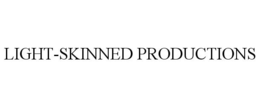 LIGHT-SKINNED PRODUCTIONS trademark