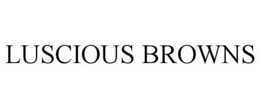 LUSCIOUS BROWNS trademark