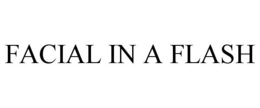 FACIAL IN A FLASH trademark