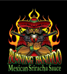 BURNING BANDIDO MEXICAN SRIRACHA SAUCE trademark