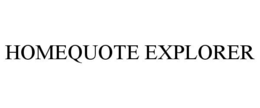 HOMEQUOTE EXPLORER trademark