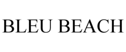 BLEU BEACH trademark