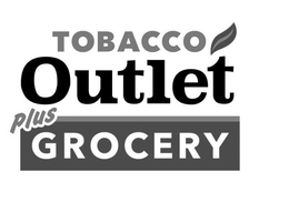 TOBACCO OUTLET PLUS GROCERY trademark