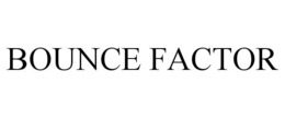 BOUNCE FACTOR trademark